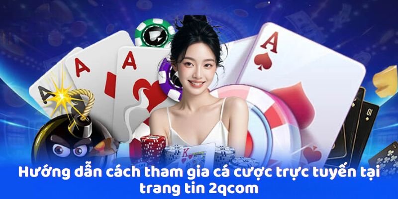 cach-tham-gia-ca-cuoc-tai-trang-tin-2qcom