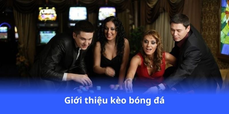Kèo Bóng Đá - Soi kèo đỉnh cao, cơ hội không giới hạn 2 gioi-thieu-keo-bong-da